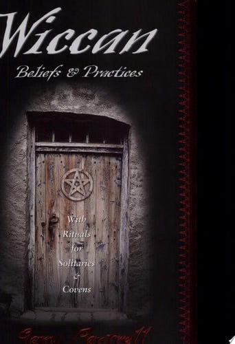 Wiccan Beliefs & Practices: With Rituals for Solitaries & Covens